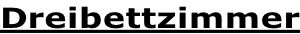 Dreibettzimmer